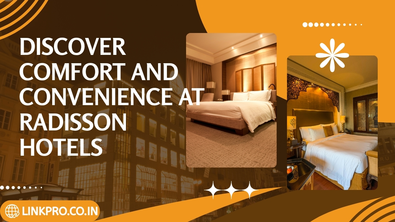 Discover Comfort and Convenience at Radisson Hotels