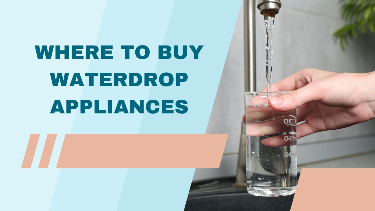 Discover Excellence in Waterdrop Home Appliances: Shop Today