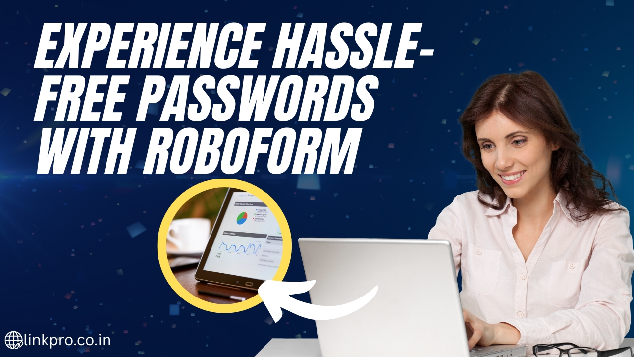 Experience Hassle-Free Passwords with RoboForm