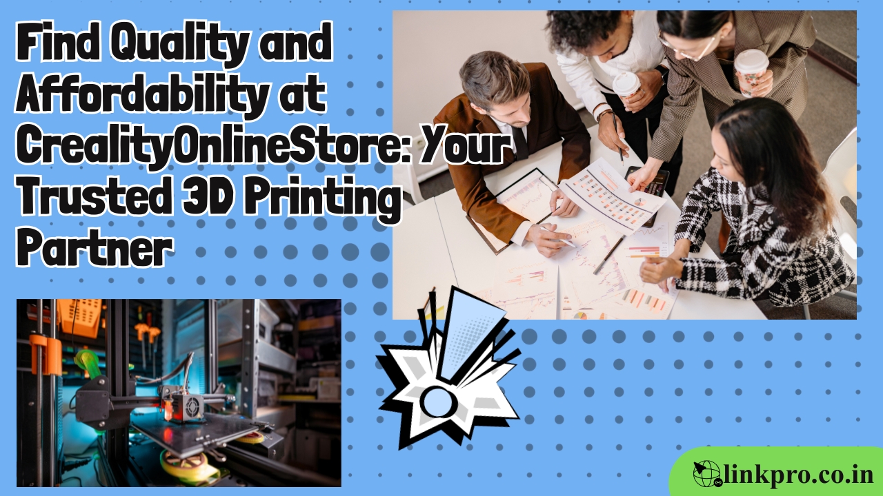 Find Quality and Affordability at CrealityOnlineStore: Your Trusted 3D Printing Partner