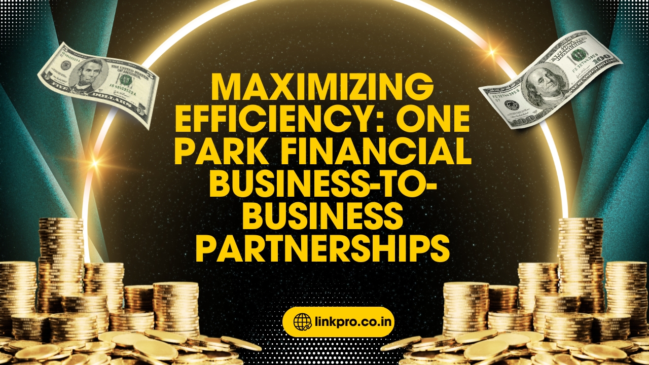 Maximizing Efficiency: One Park Financial Business-to-Business Partnerships