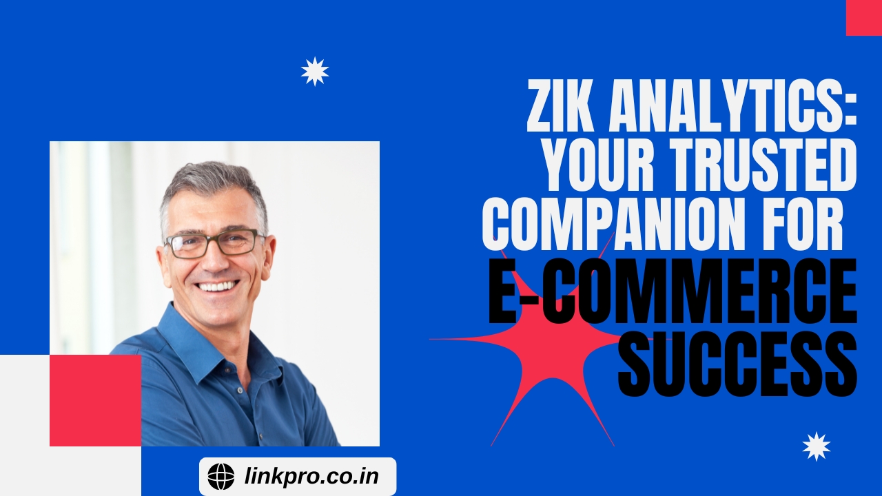 Zik Analytics: Your Trusted Companion for E-Commerce Success
