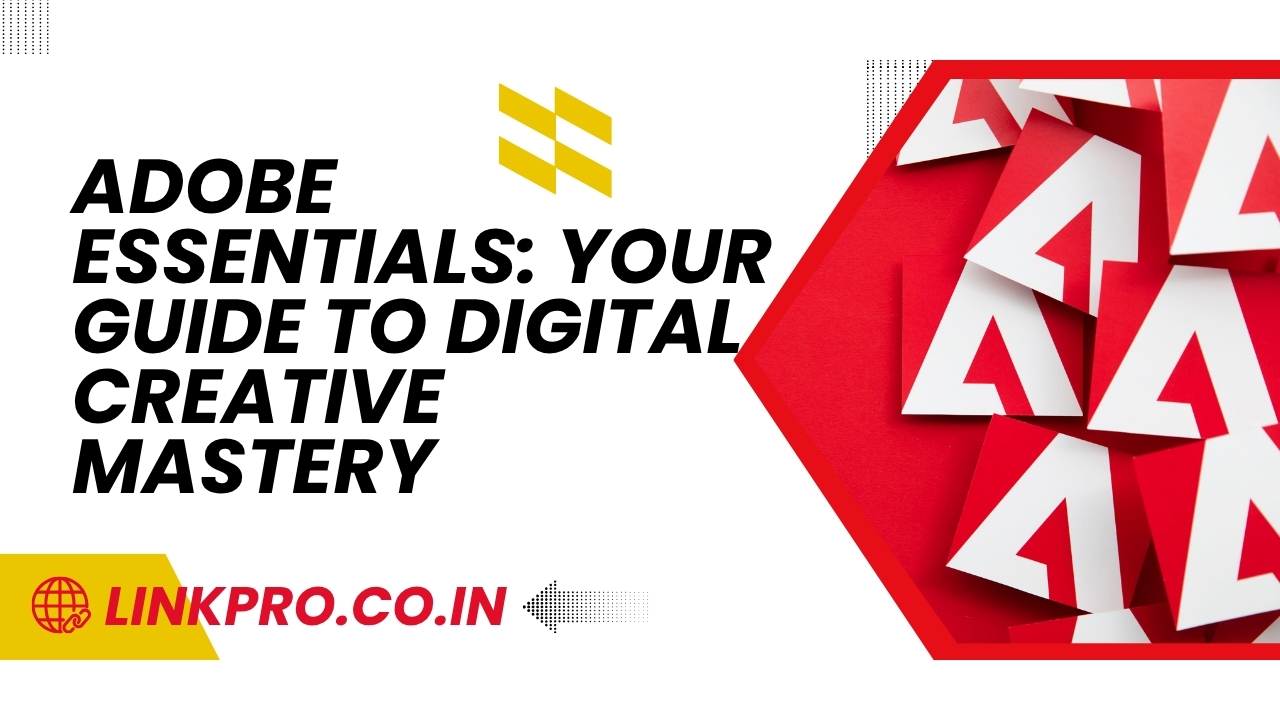 Adobe Essentials: Your Guide to Digital Creative Mastery