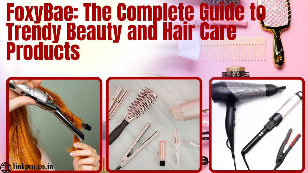 FoxyBae The Complete Guide to Trendy Beauty and Hair Care Products