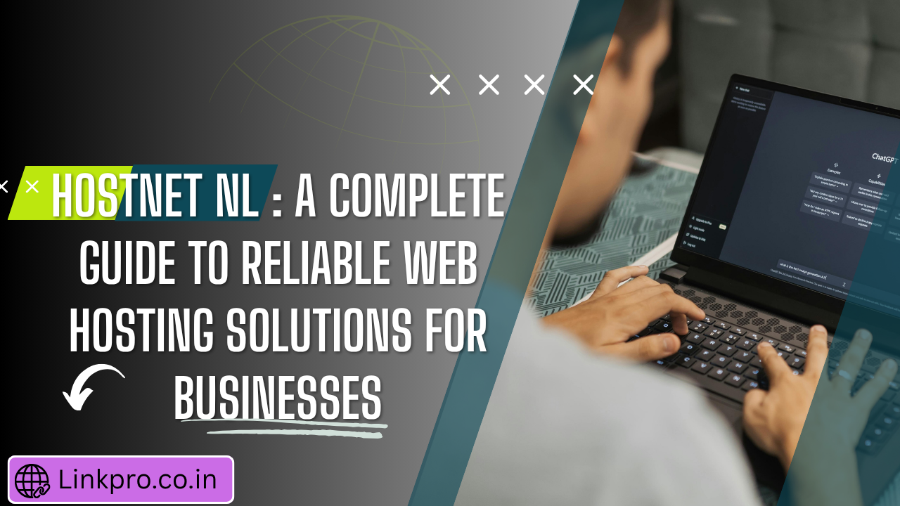 Hostnet NL: A Complete Guide to Reliable Web Hosting Solutions for Businesses