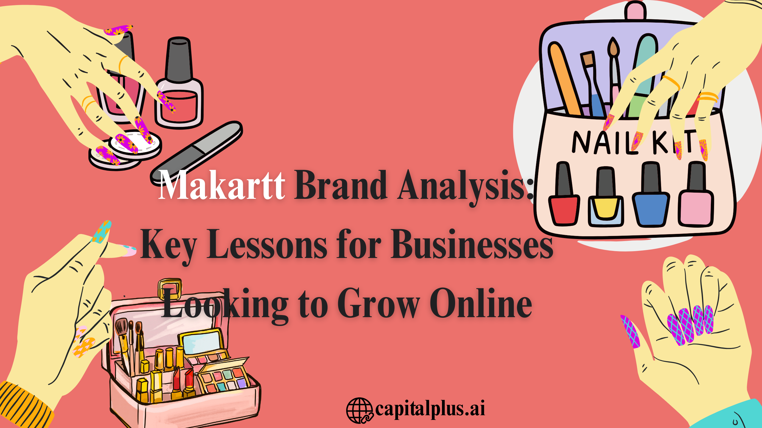 Makartt Brand Analysis Key Lessons for Businesses Looking to Grow Online