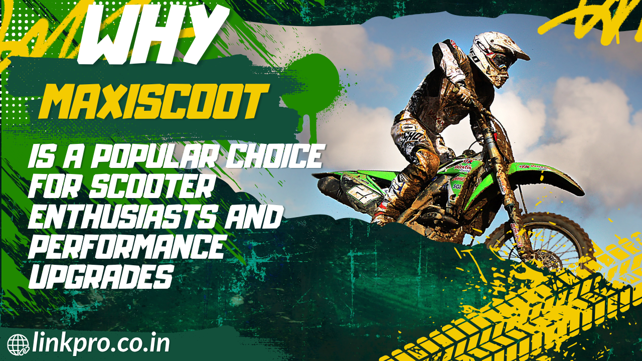 Why Maxiscoot is a Popular Choice for Scooter Enthusiasts and Performance Upgrades