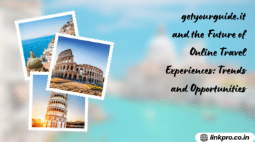 getyourguide.it and the Future of Online Travel Experiences Trends and Opportunities
