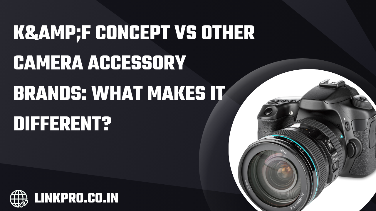 K&F Concept vs Other Camera Accessory Brands What Makes It Different