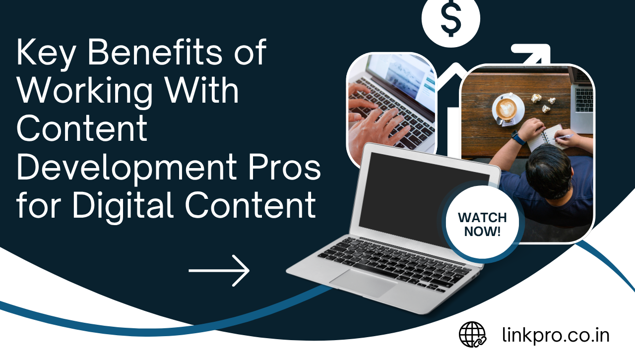 Key Benefits of Working With Content Development Pros for Digital Content