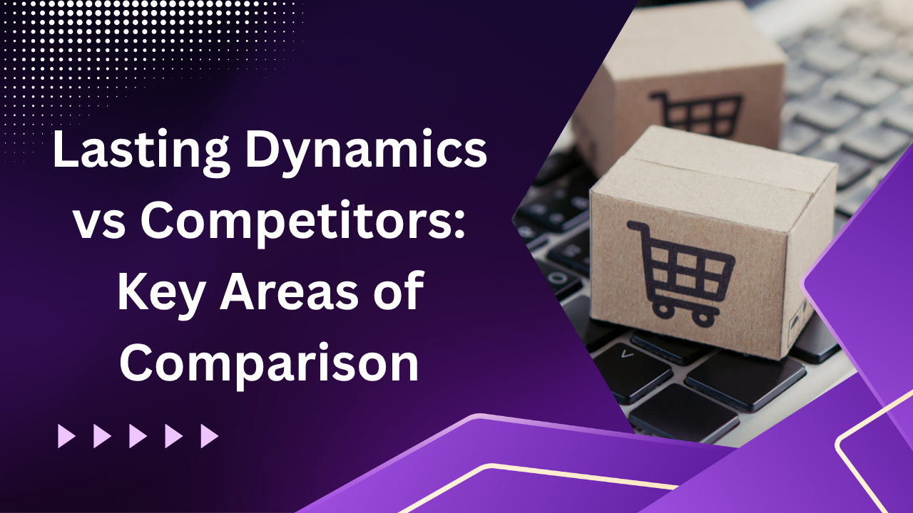 Lasting Dynamics vs Competitors What Makes It Stand Out in the Industry