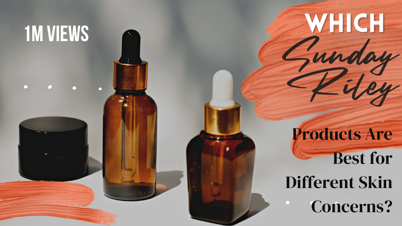 Sunday Riley Top Skincare Products You Should Know About in 2026