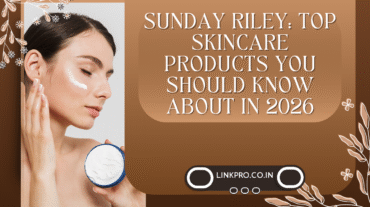 Sunday Riley Top Skincare Products You Should Know About in 2026