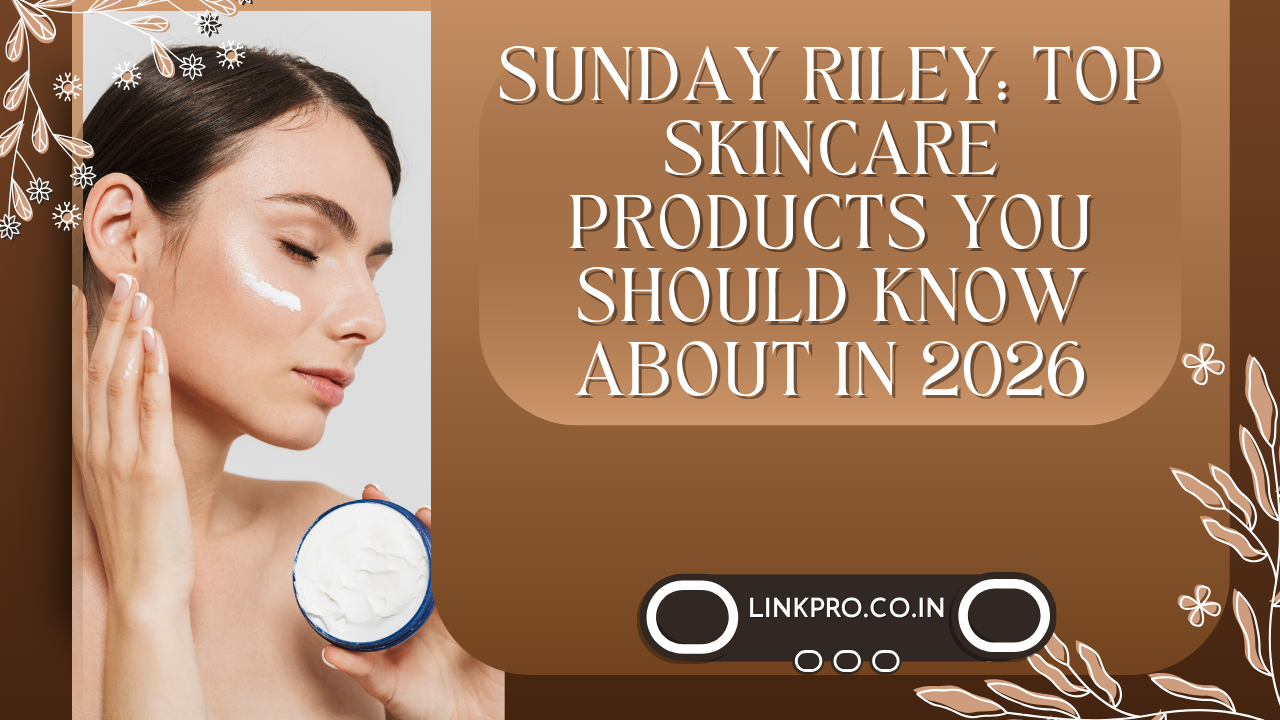 Sunday Riley Top Skincare Products You Should Know About in 2026