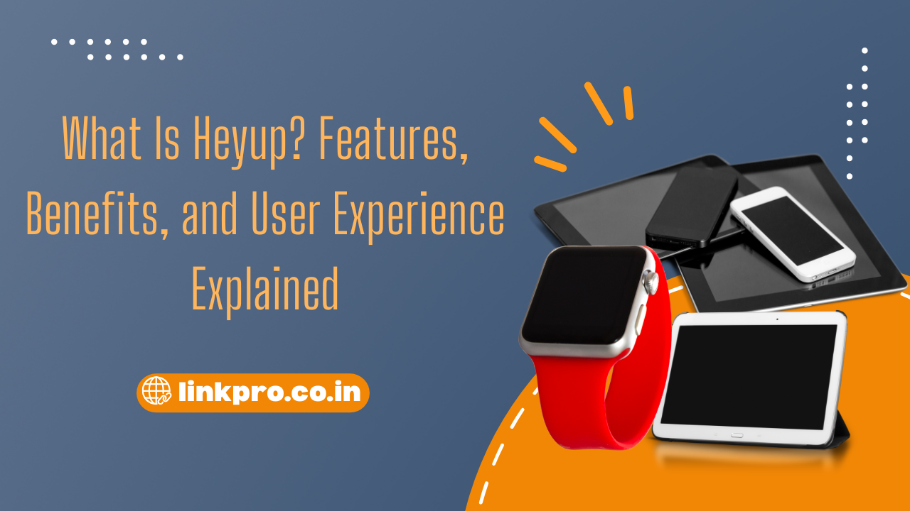What Is Heyup? Features, Benefits, and User Experience Explained