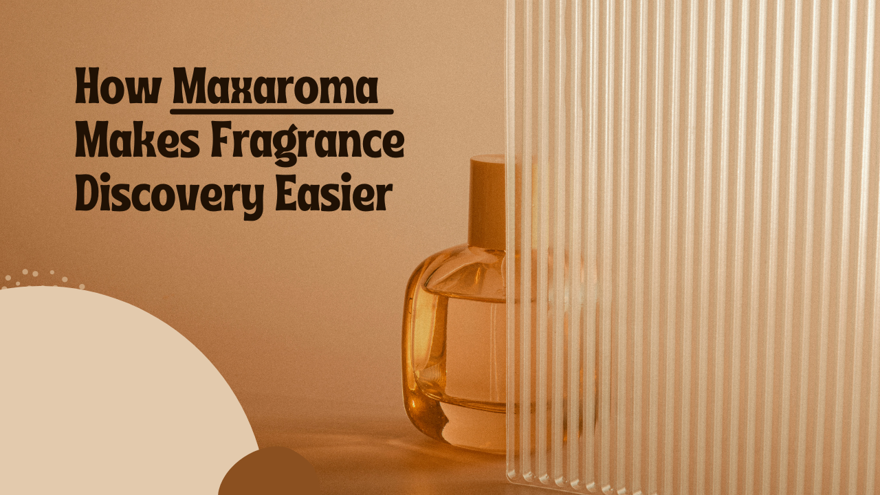 What Makes Maxaroma Stand Out in the Modern Fragrance Market