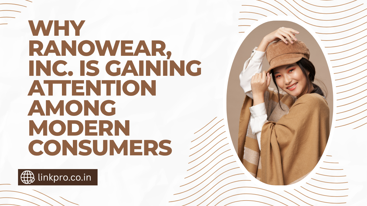 Why Ranowear, Inc. Is Gaining Attention Among Modern Consumers