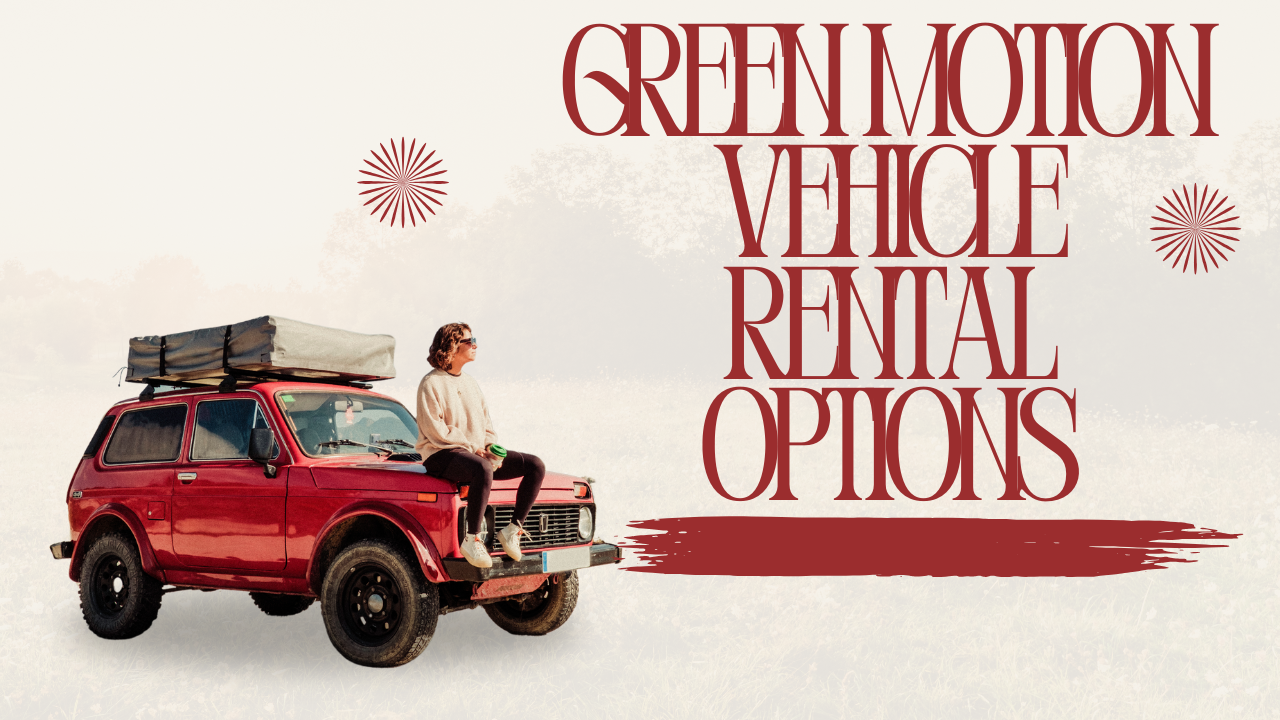 A Closer Look at Green Motion, Its Services, and Rental Options