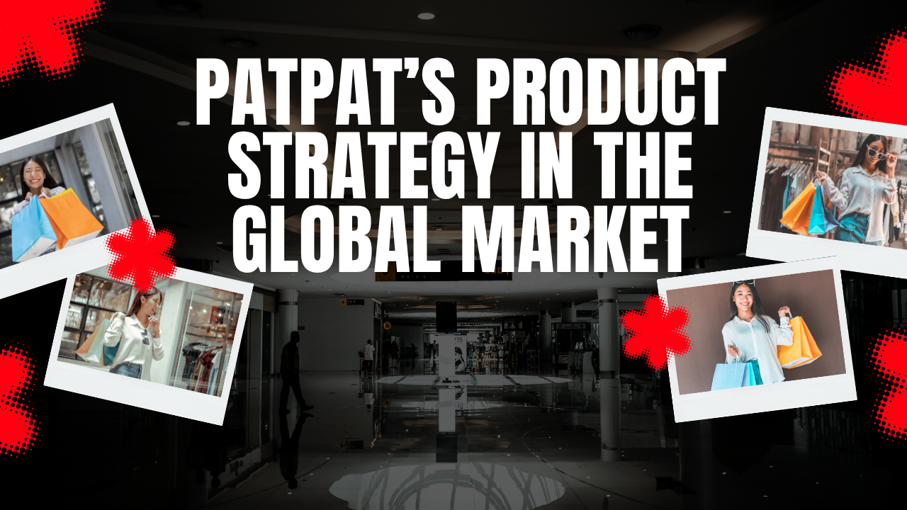 How PatPat Is Building Its Presence in the Global E-Commerce Market
