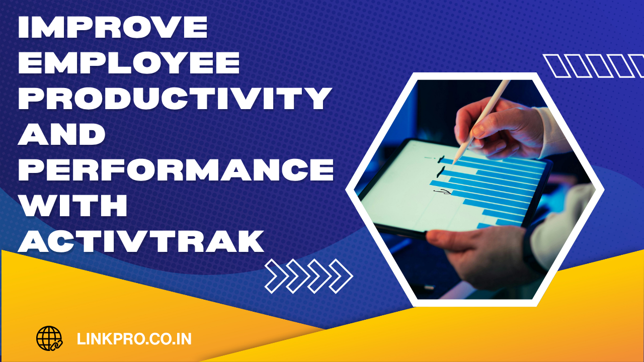 Improve Employee Productivity and Performance With ActivTrak