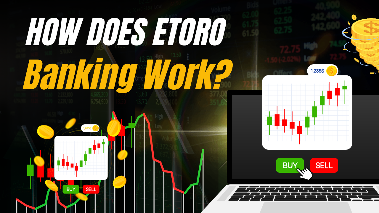Key Features and Considerations When Using eToro.com Banking/Trading